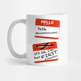 Seth Mosakowski: It's OK, she's my cousin Mug